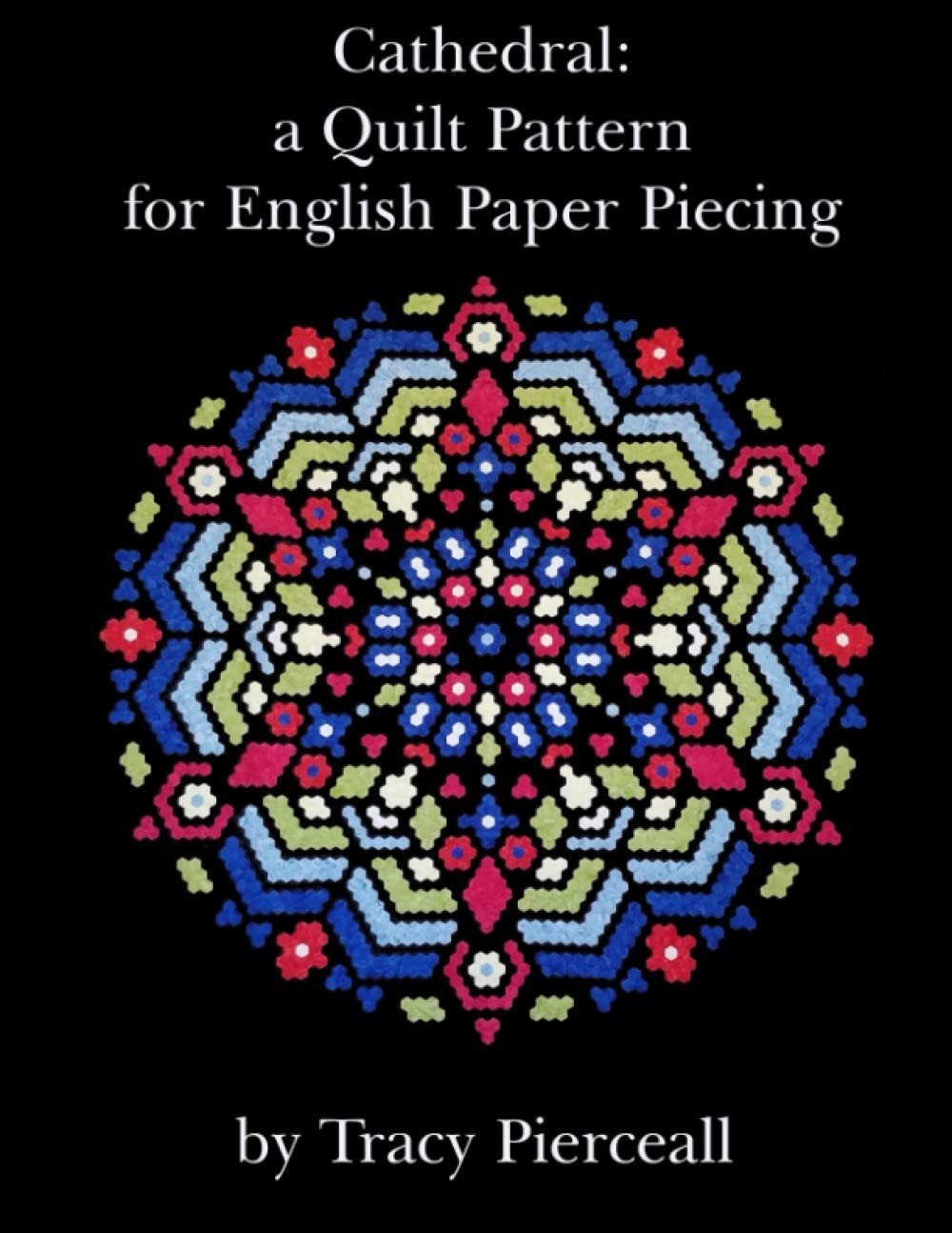 Cathedral: a Quilt Pattern for English Paper Piecing