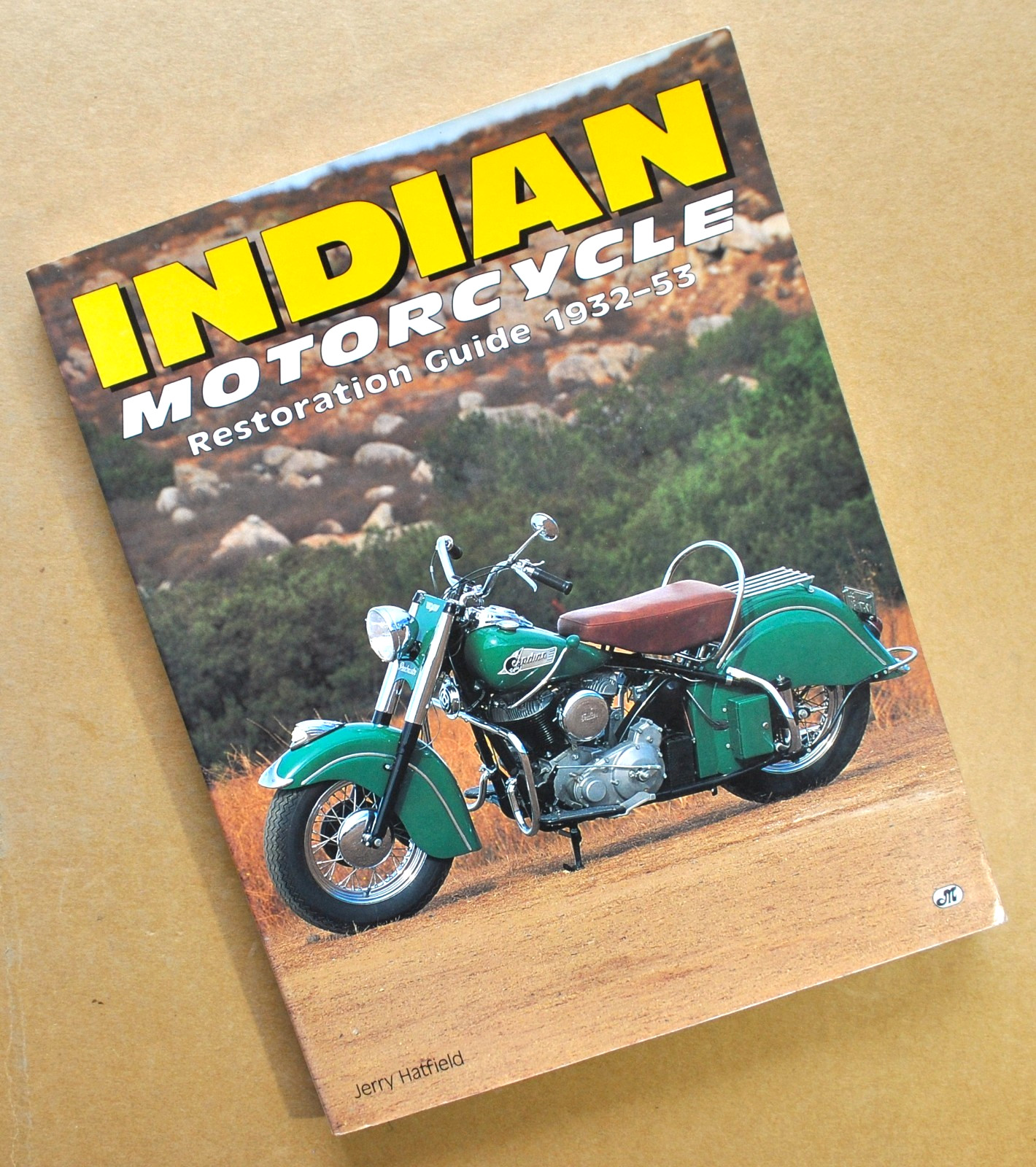 1932 - 1953 Indian Motorcycle Book Restoration Guide Scout Chief Jerry Hatfield 1932 - 1953 Indian Motorcycle Book Restoration Guide Scout Chief Jerry Hatfield