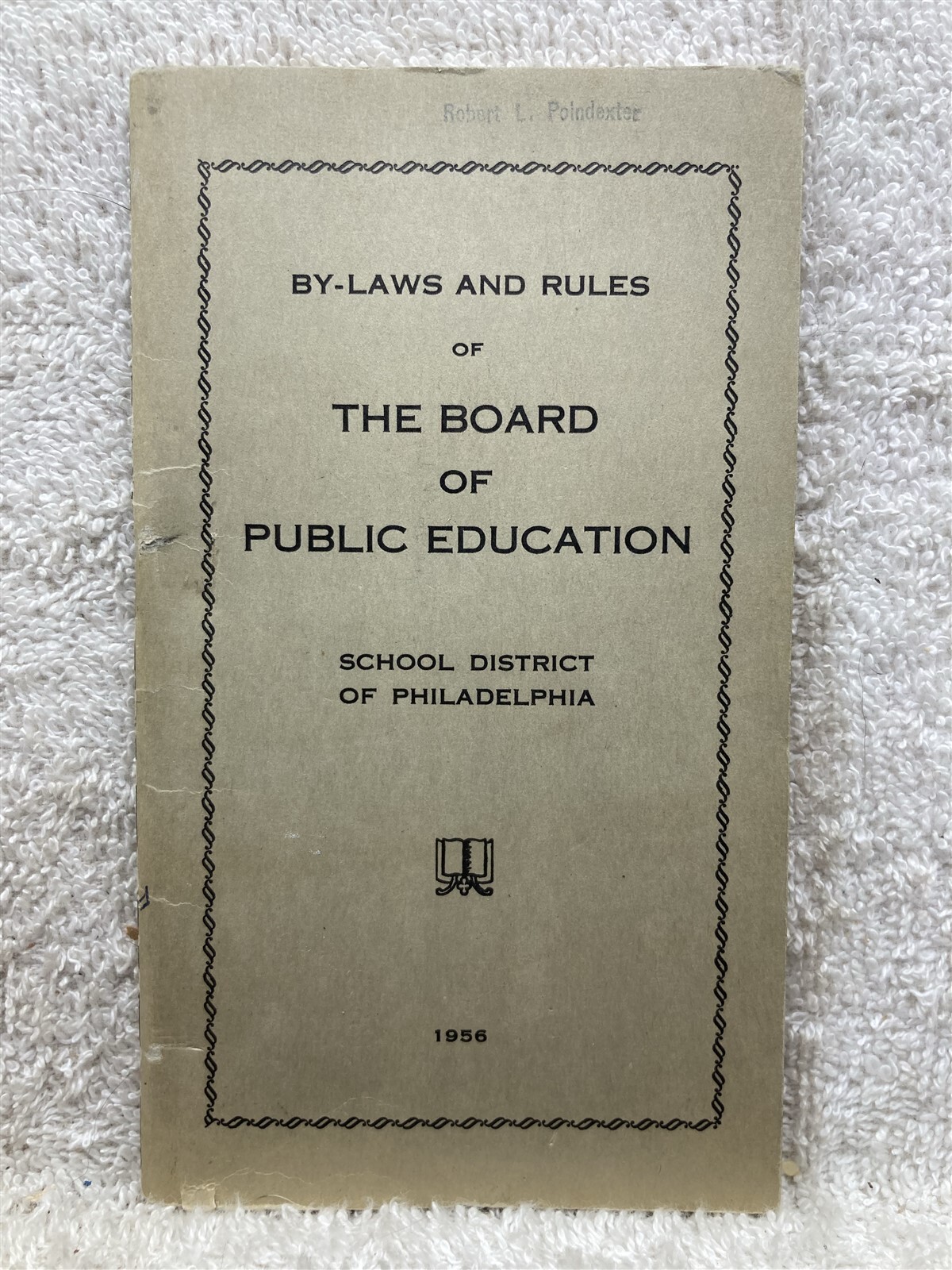1956 By-Laws Rules of the Board of Public Education Philadelphia School District 1956 By-Laws Rules of the Board of Public Education Philadelphia School District
