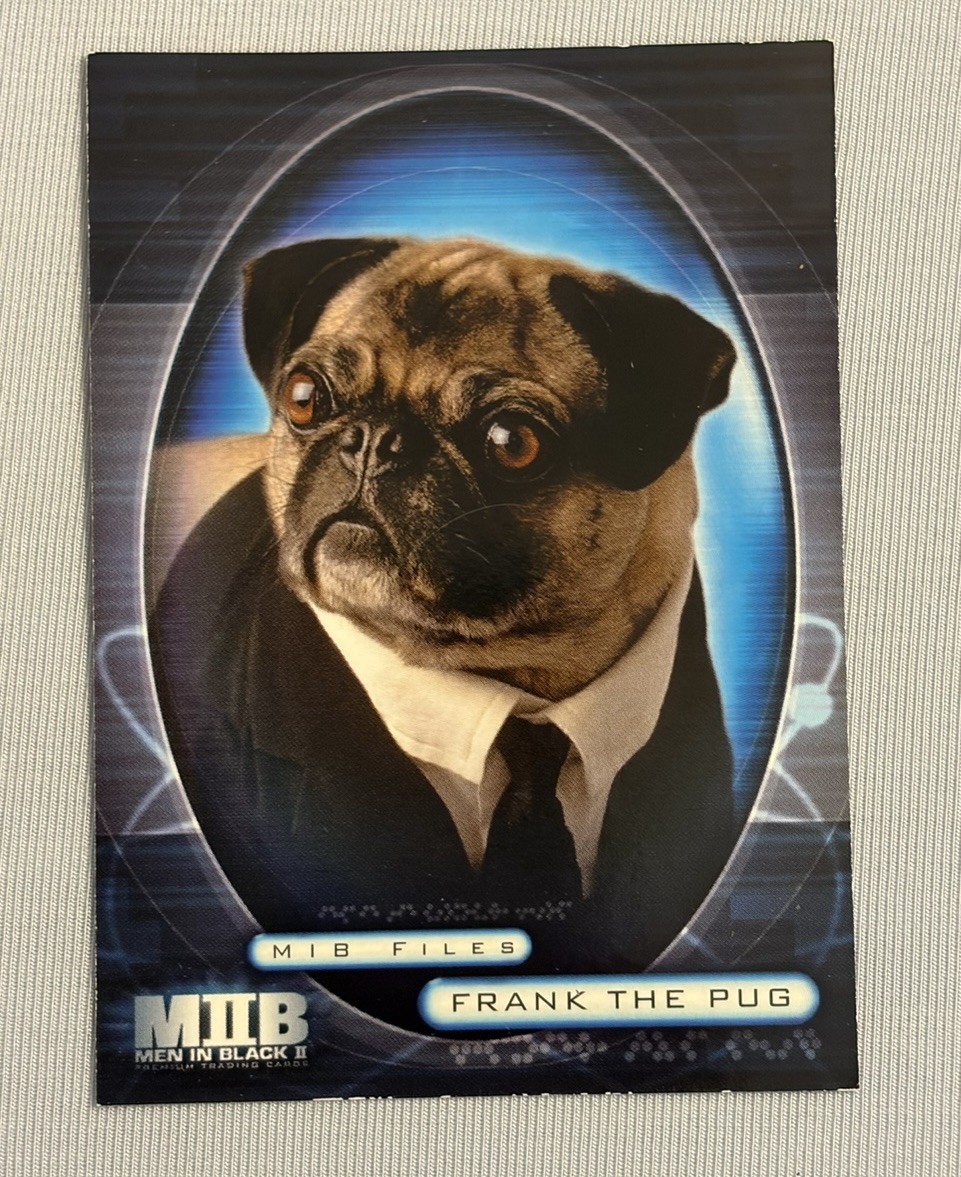2002 Inkworks MIIB: Men in Black II Frank the Pug Card #79 2002 Inkworks MIIB: Men in Black II Frank the Pug Card #79