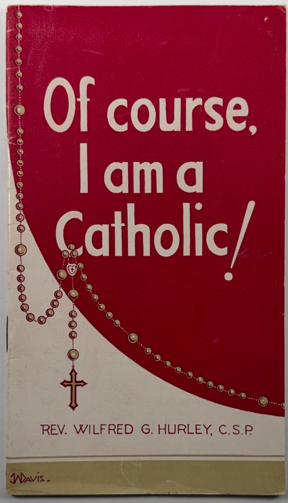 Of Course I am a Catholic, Vintage 1951 Holy Devotional Booklet. Of Course I am a Catholic, Vintage 1951 Holy Devotional Booklet.