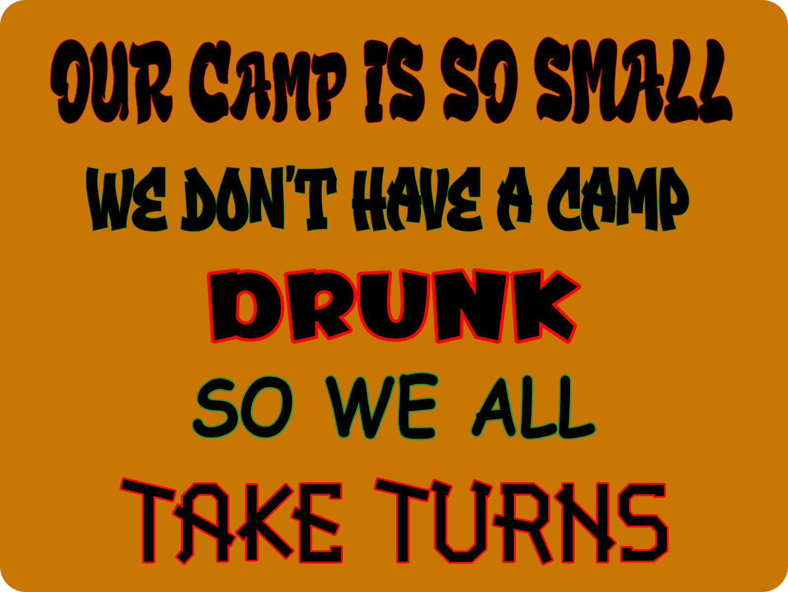We Don\'t Have a Camp Drunk Metal Sign 9\