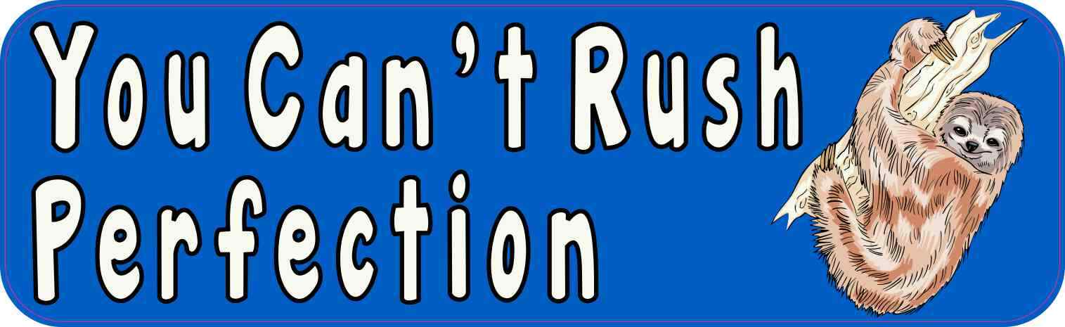 10in x 3in You Cant Rush Perfection Magnet Magnetic Vehicle Sign