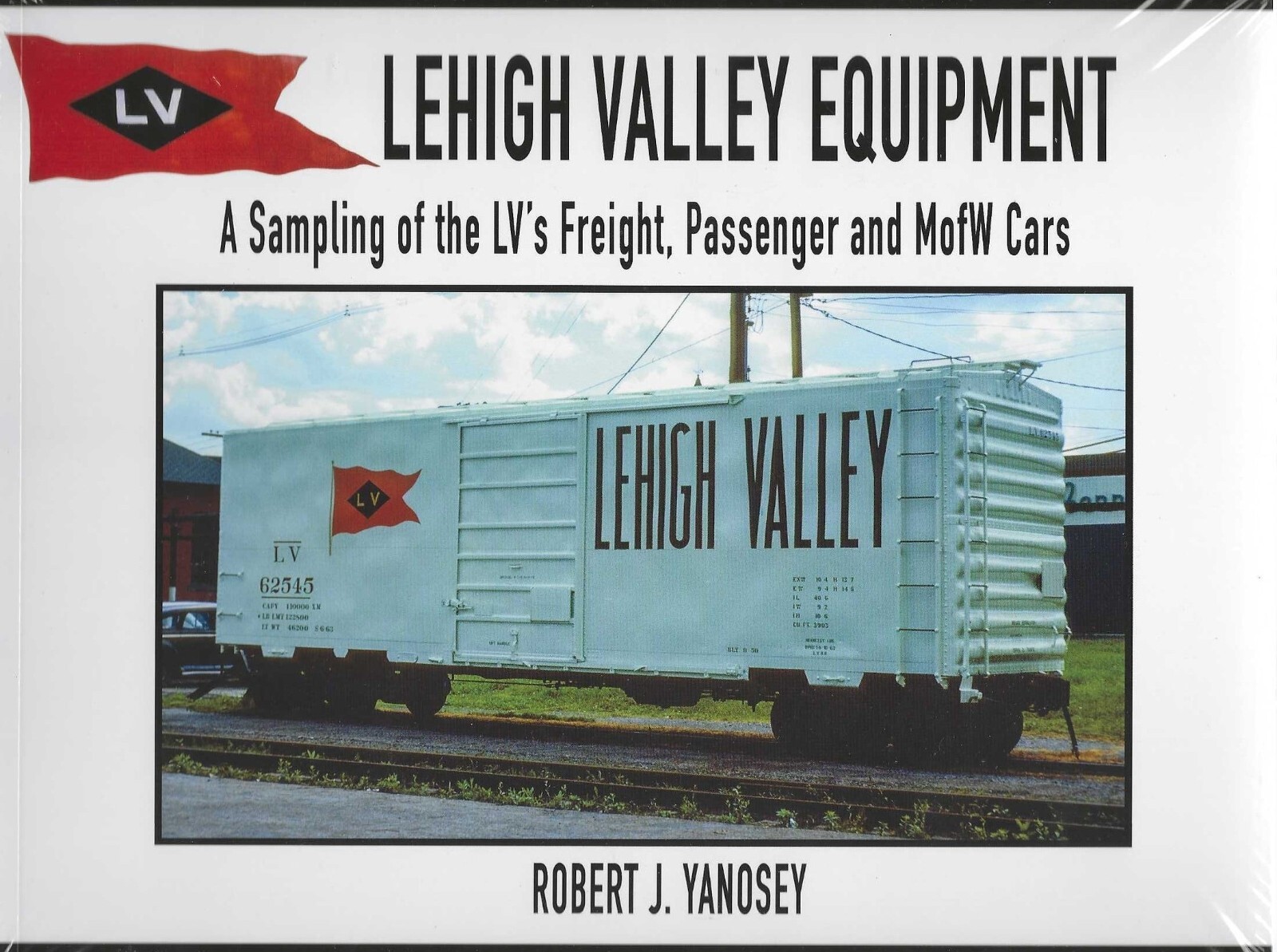 LEHIGH VALLEY EQUIPMENT, A Sampling of LV's Freight, Passenger & MOW Cars (NEW) LEHIGH VALLEY EQUIPMENT, A Sampling of LV's Freight, Passenger & MOW Cars (NEW)