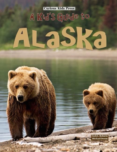 A Kid\'s Guide to Alaska A Kid\'s Guide to Alaska