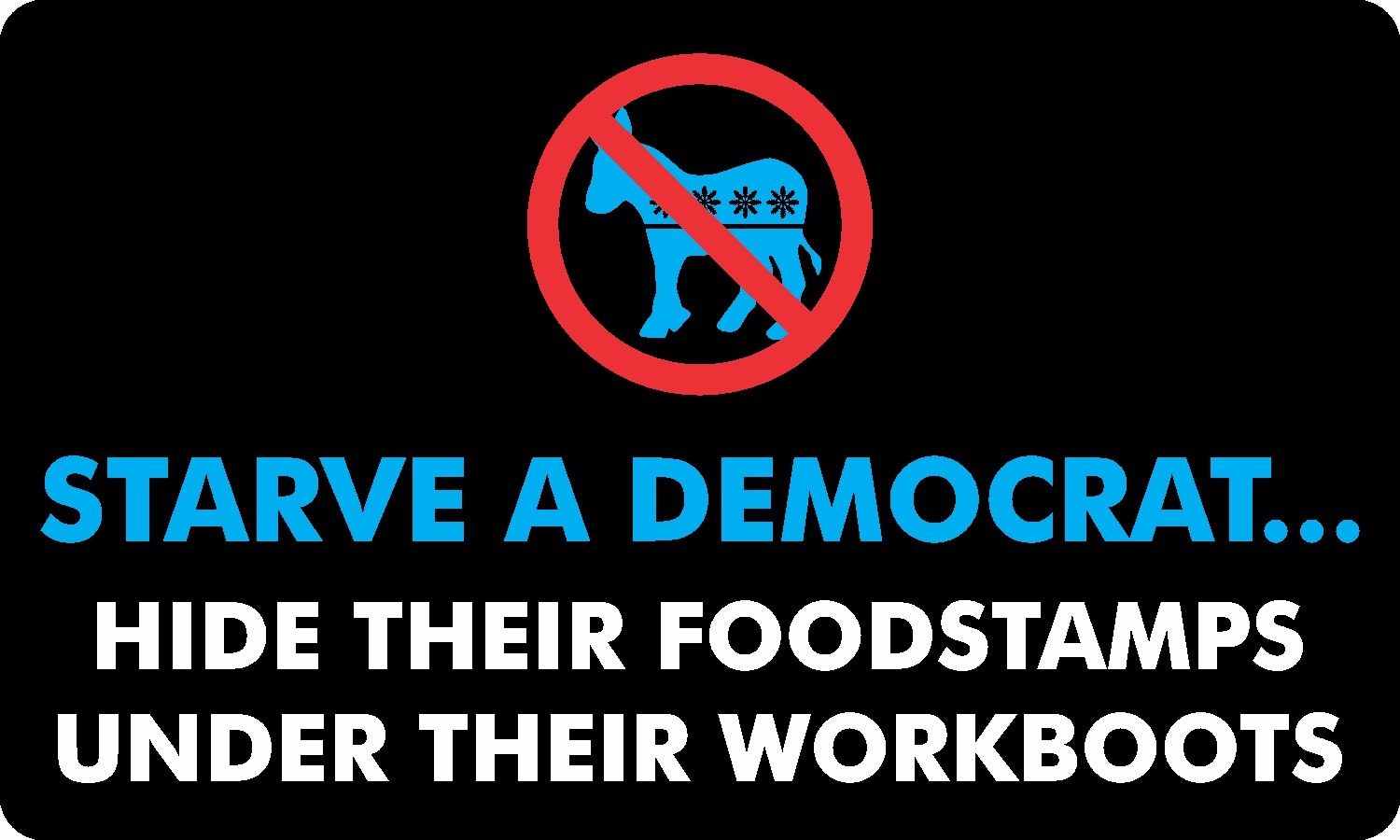 TRUMP 2020 STARVE A DEMOCRAT ANTI DEMOCRAT MAGA DECAL STICKER POLITICAL 