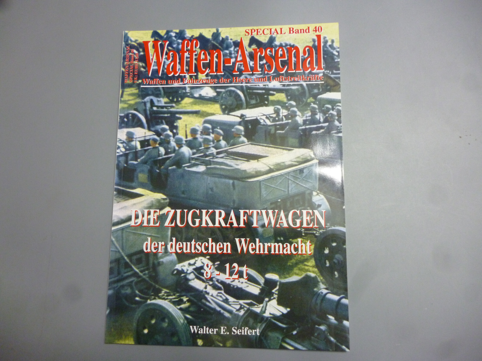 Waffen-Arsenal SPECIAL BAND 40 DIE ZUGKRAFTWAGEN der dt. Wehrmacht   8-12 t