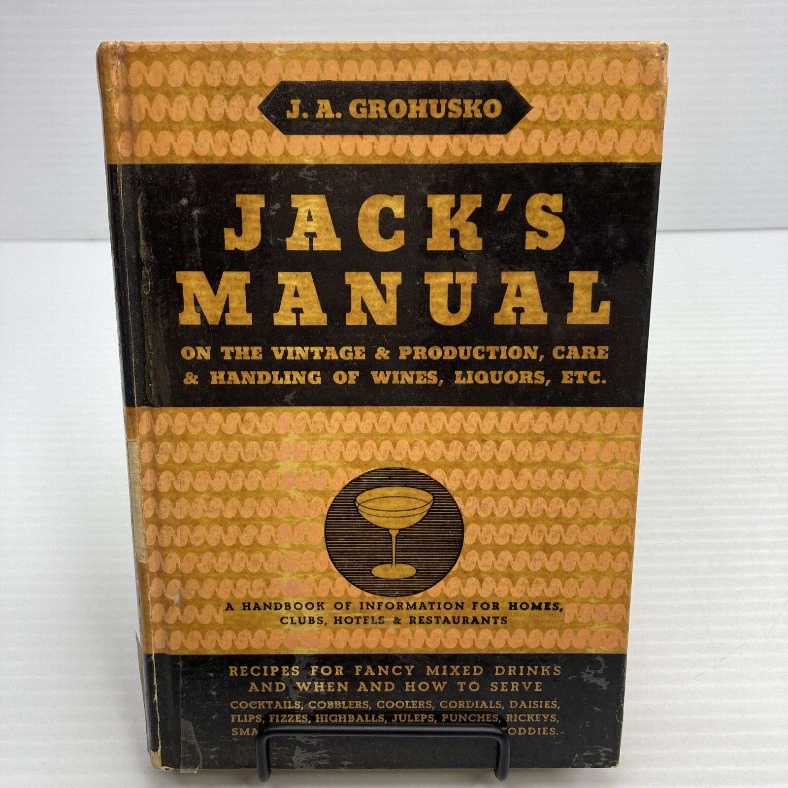 Jack\'s Manual on the Vintage Production Care Handling of Wines Liquors Etc 1933 Jack\'s Manual on the Vintage Production Care Handling of Wines Liquors Etc 1933