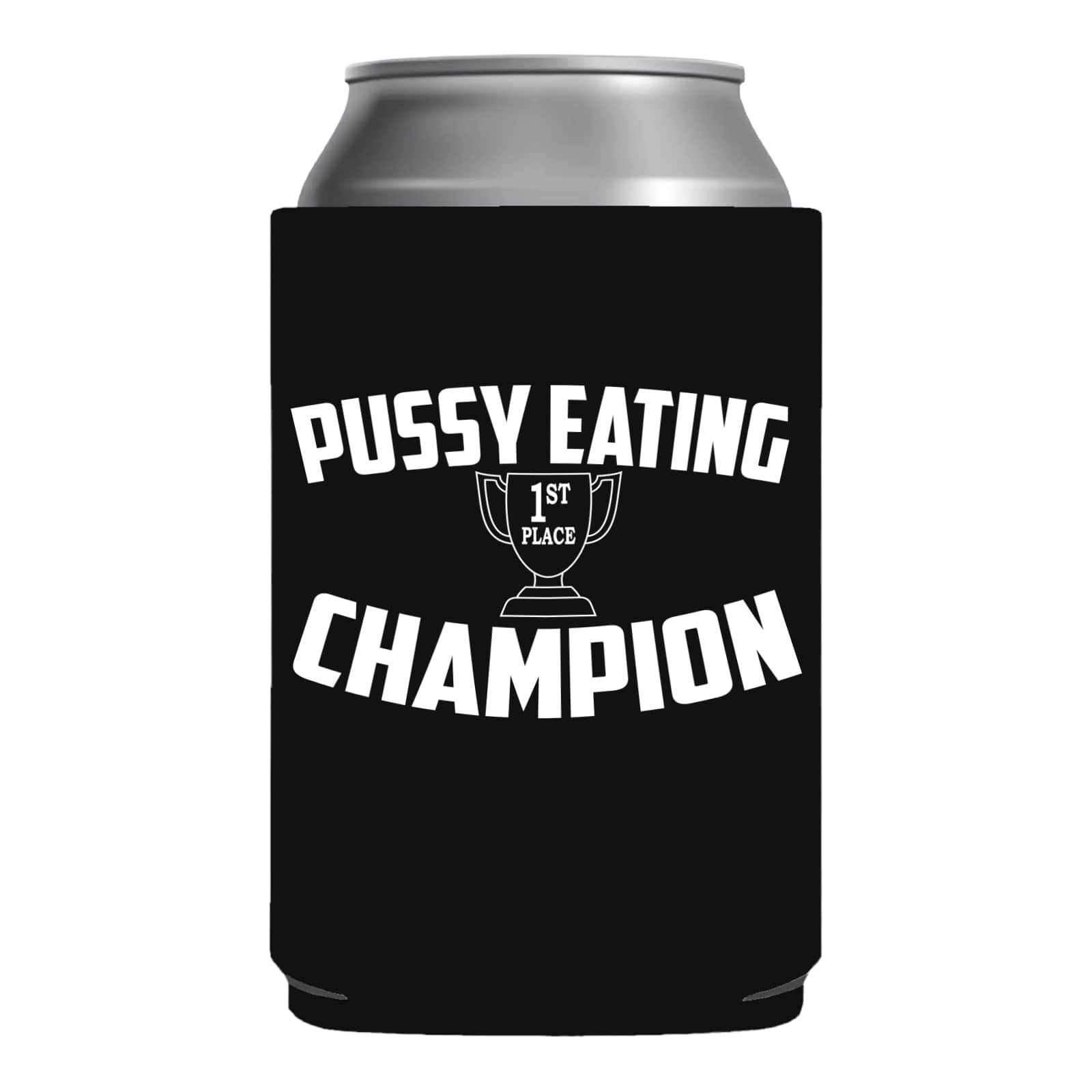 Funny Beer Coozie Pussy Eating Champion Gag Gift College White elephant gift NEW Funny Beer Coozie Pussy Eating Champion Gag Gift College White elephant gift NEW