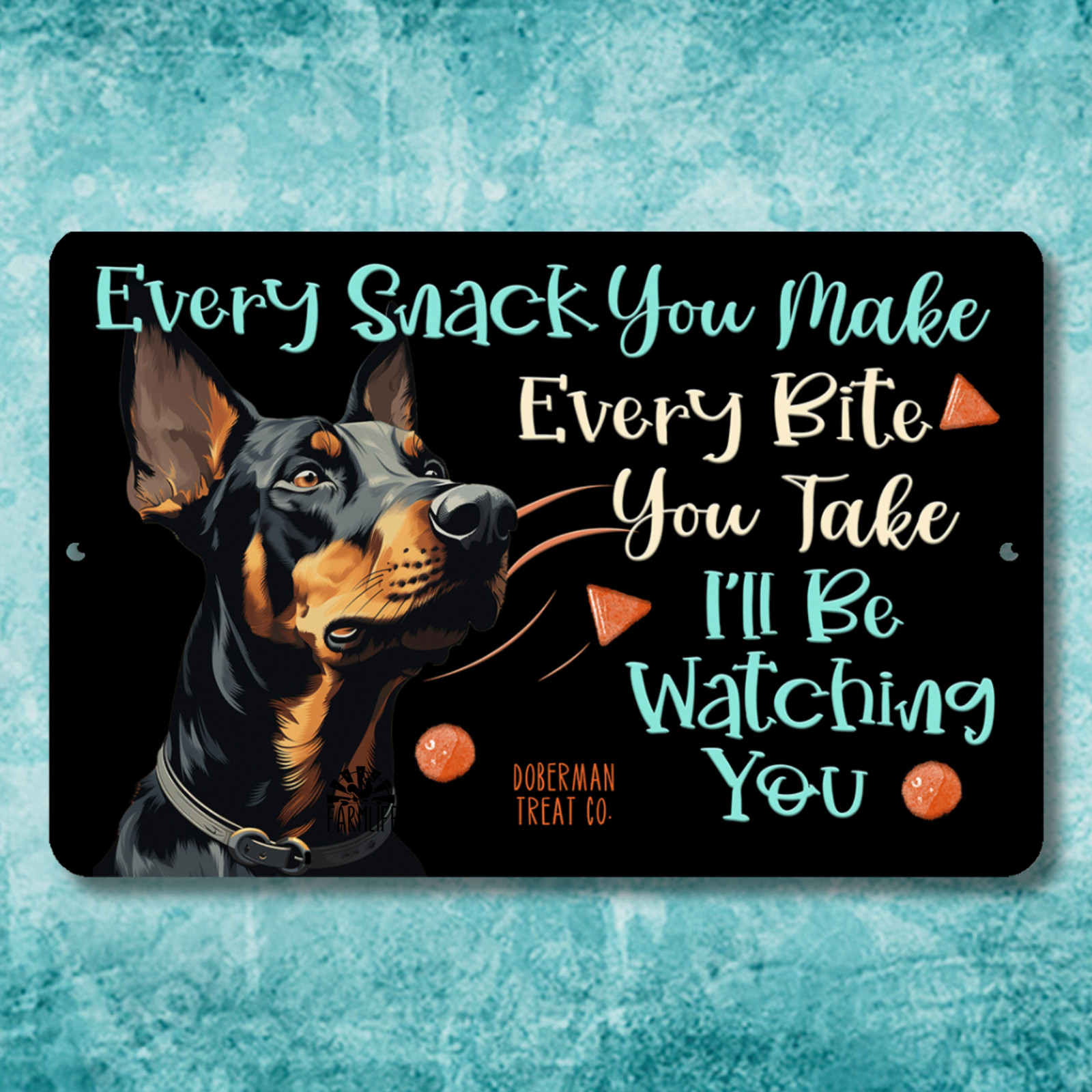 Doberman Every Snack You Make Sign dog treat metal tin funny handmade pom gift