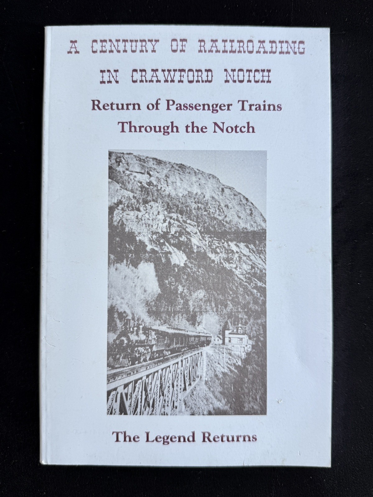 A Century of Railroading in Crawford Notch Robertson & English Jr. 1996 A Century of Railroading in Crawford Notch Robertson & English Jr. 1996