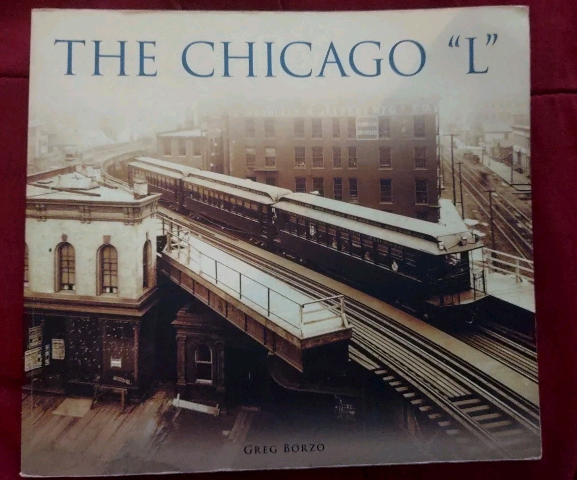 Chicago L by Greg Borzo           \'07 RARE ARCADIA PuBLishing  **FREE SHIPPING**