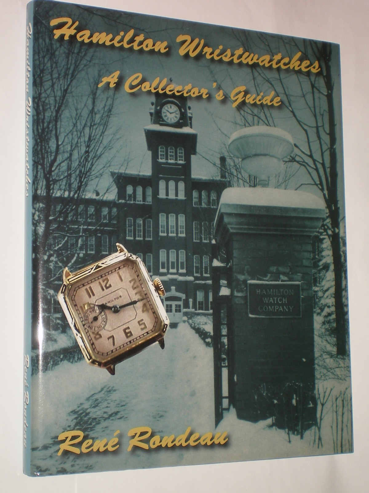 HAMILTON WRISTWATCHES-A COLLECTORS GUIDE BY RENE RONDEAU