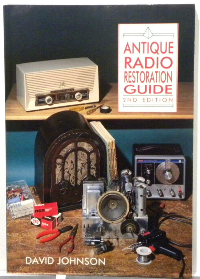 Antique Radio Restoration Guide by David Johnson - 2nd Edition 1992