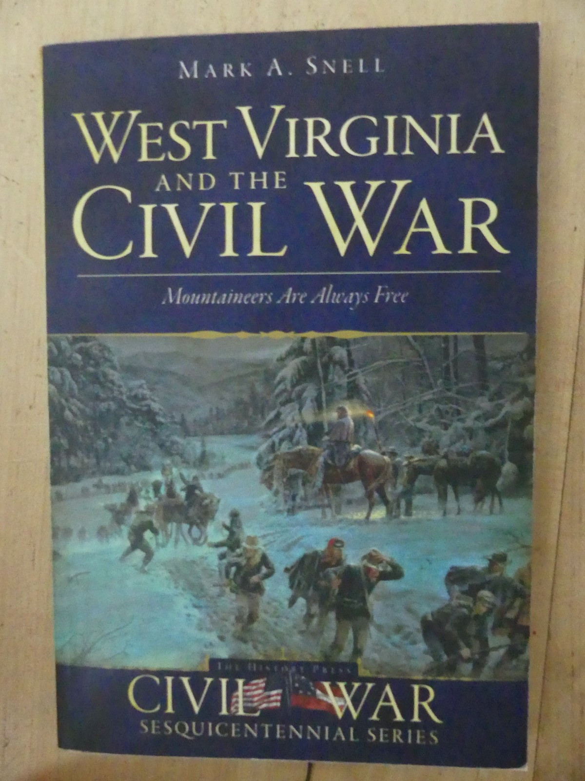 West Virginia and the Civil War, Snell, 2nd Printing 2012 West Virginia and the Civil War, Snell, 2nd Printing 2012
