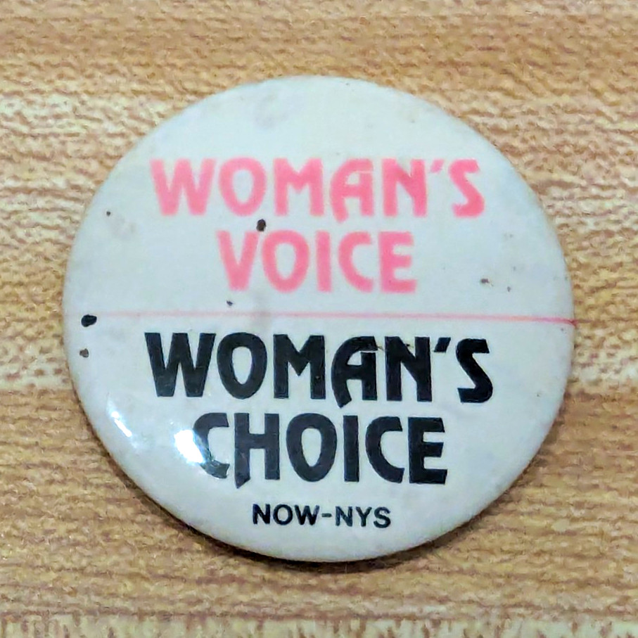 Vintage NOW NYS Pinback Button Womans Voice Choice Feminist Womens Rights Pin