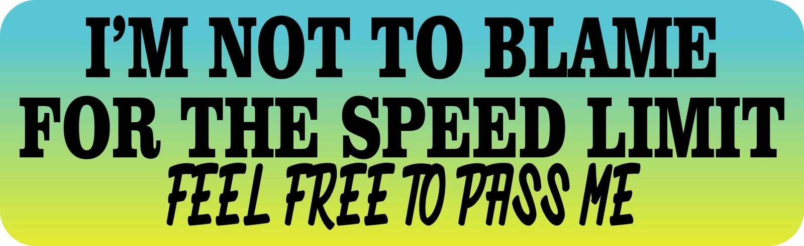 10x3 I\'m Not to Blame for the Speed Limit Sticker Car Truck Vehicle Bumper Decal