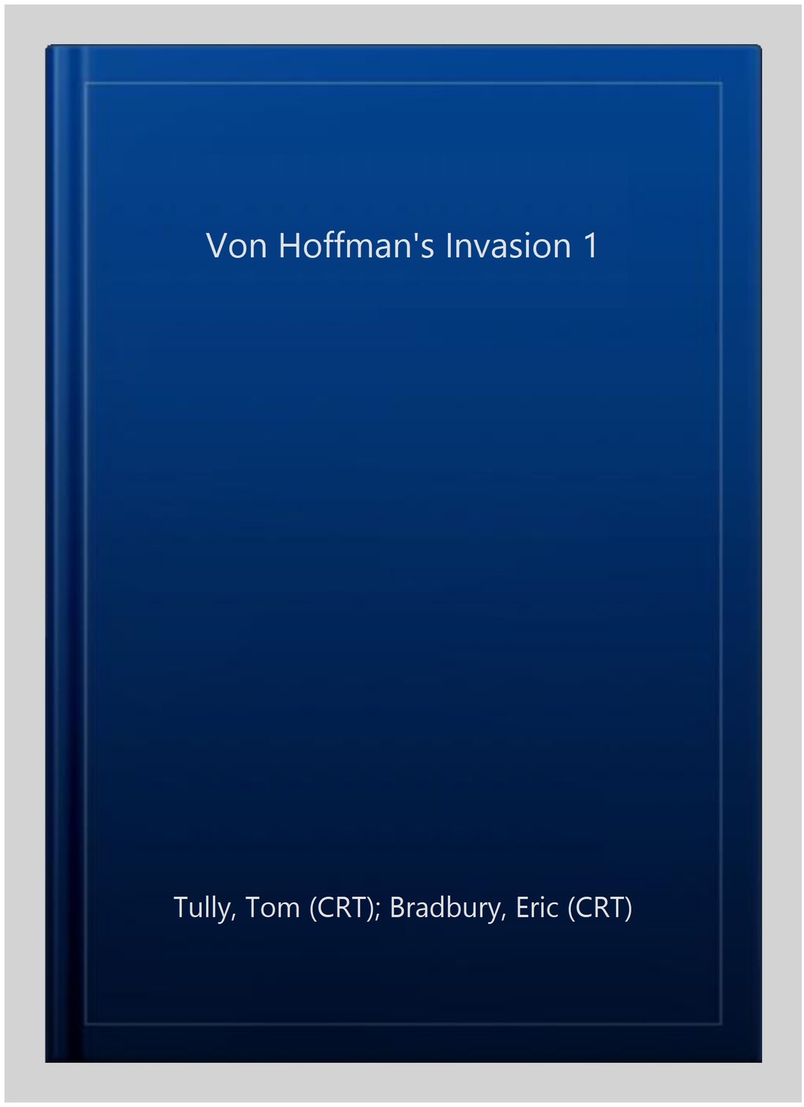 Von Hoffman\'s Invasion 1, Paperback by Tully, Tom (CRT); Bradbury, Eric (CRT)... Von Hoffman\'s Invasion 1, Paperback by Tully, Tom (CRT); Bradbury, Eric (CRT)...