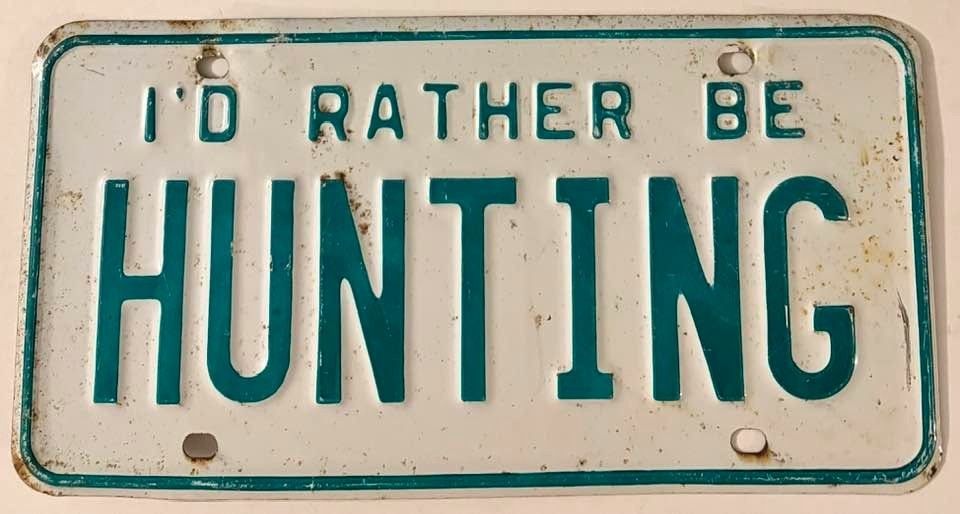 Vintage I'd Rather Be Hunting Booster License Plate Deer Hunter EMBOSSED STEEL