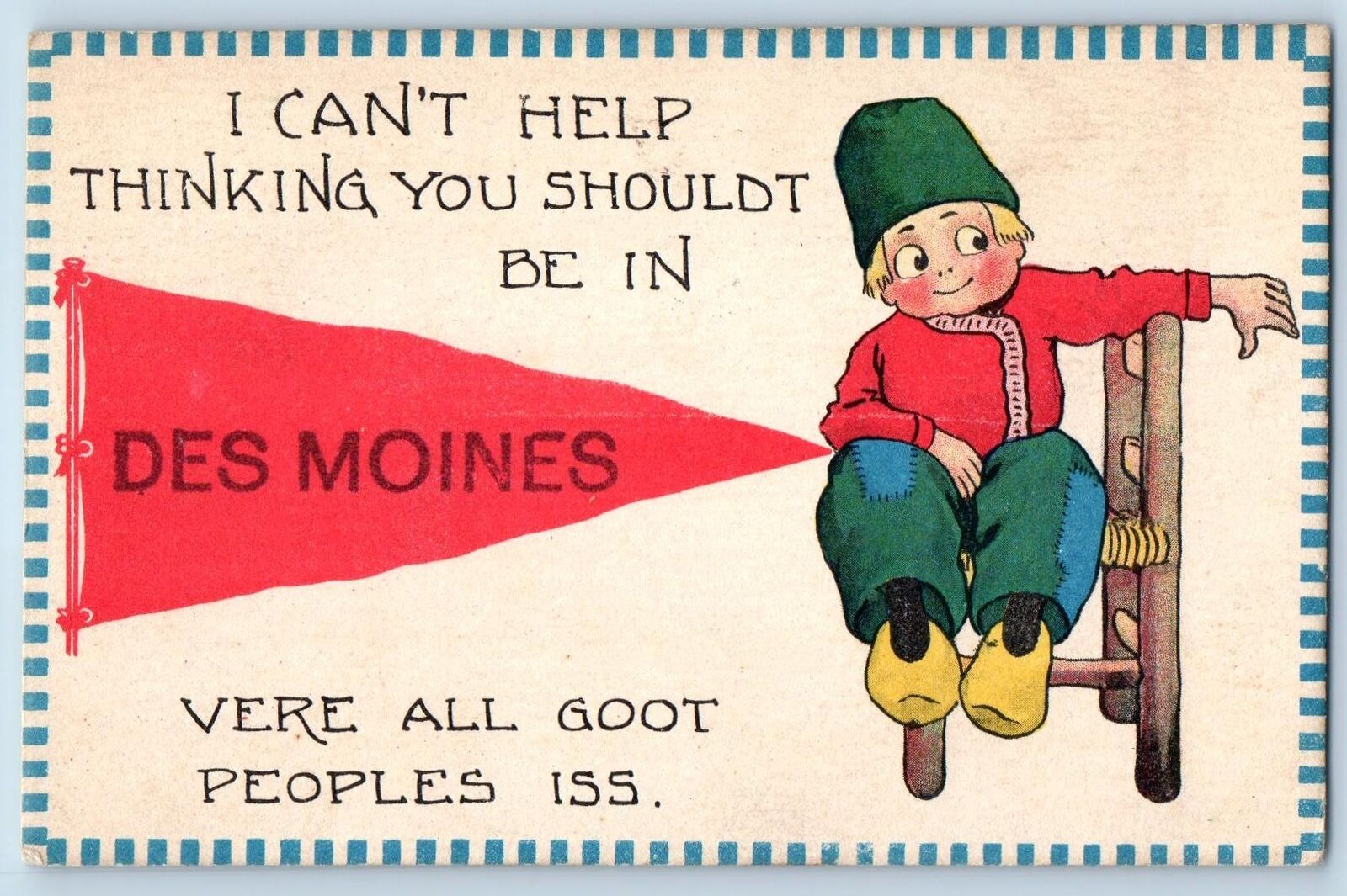 1913 I Can\'t Help Thinking You Shouldn\'t Be In Des Moines Iowa Pennant Postcard