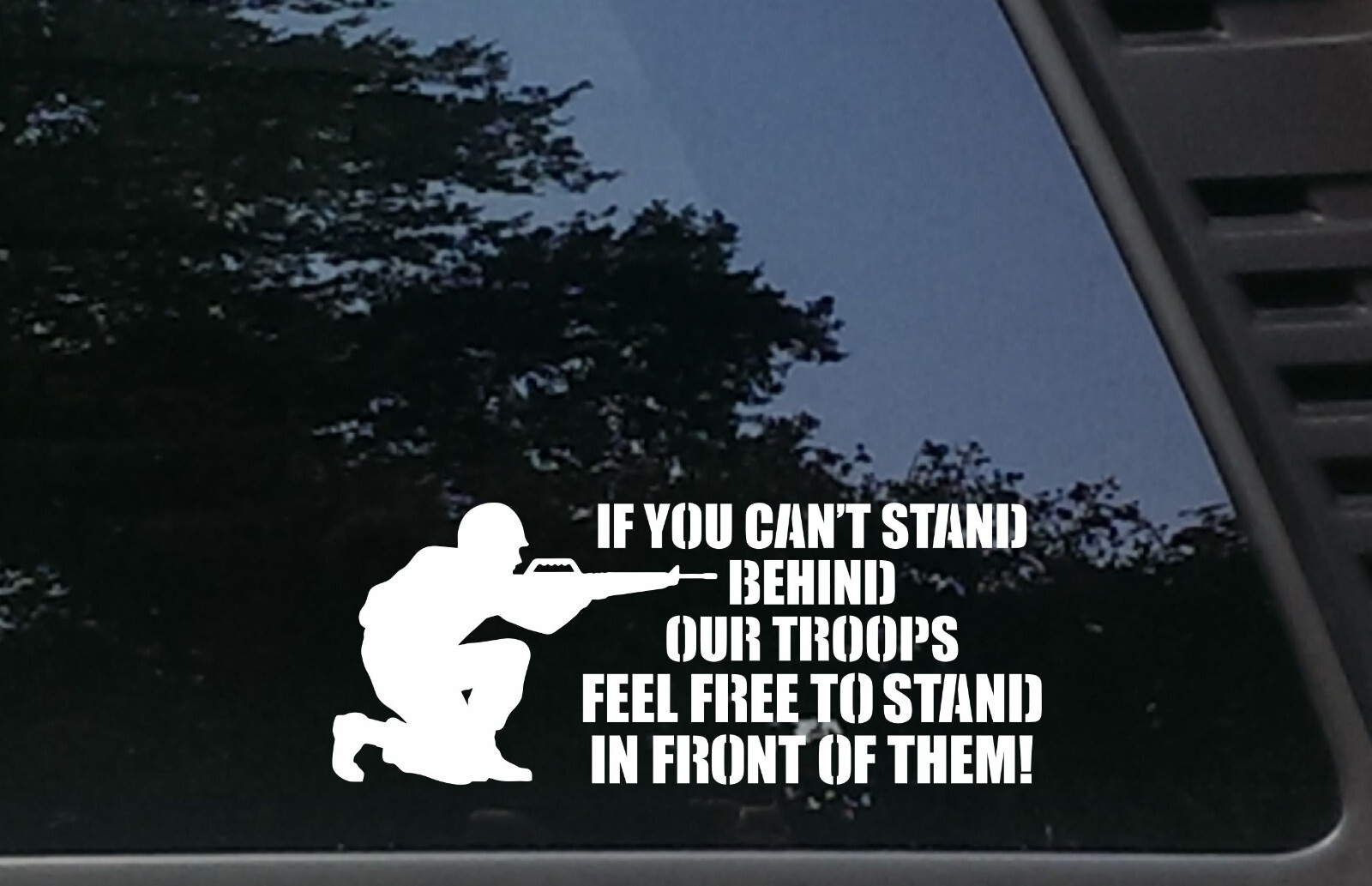 If you can\'t stand behind our troops - FEEL FREE TO STAND IN FRONT OF THEM decal