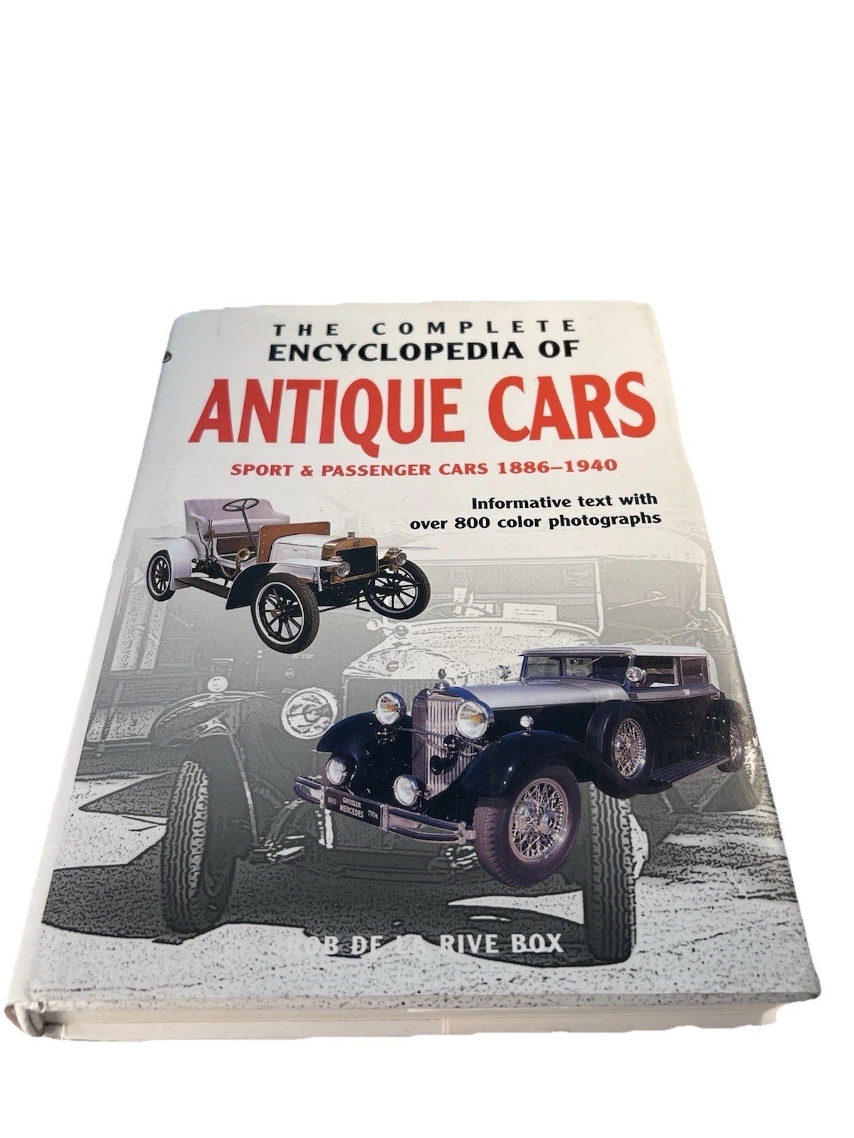 The Complete Encyclopedia Of Antique Cars 1886-1940 HC 800+ Color Photographs. The Complete Encyclopedia Of Antique Cars 1886-1940 HC 800+ Color Photographs.