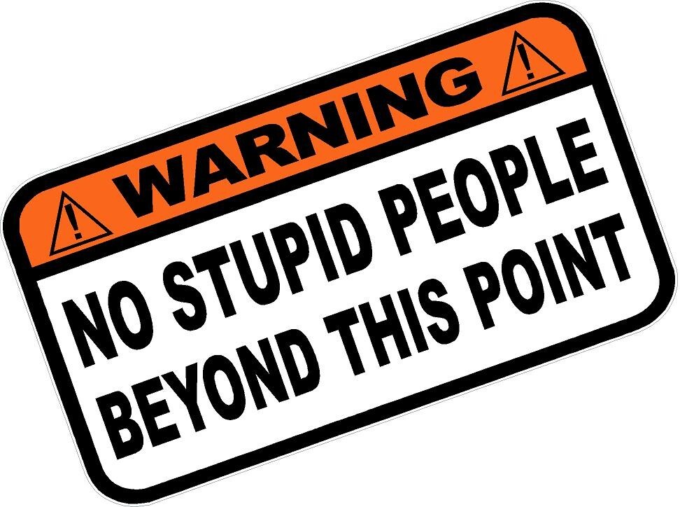 No Stupid People Beyond This Point Warning Sticker Vinyl Decal 7