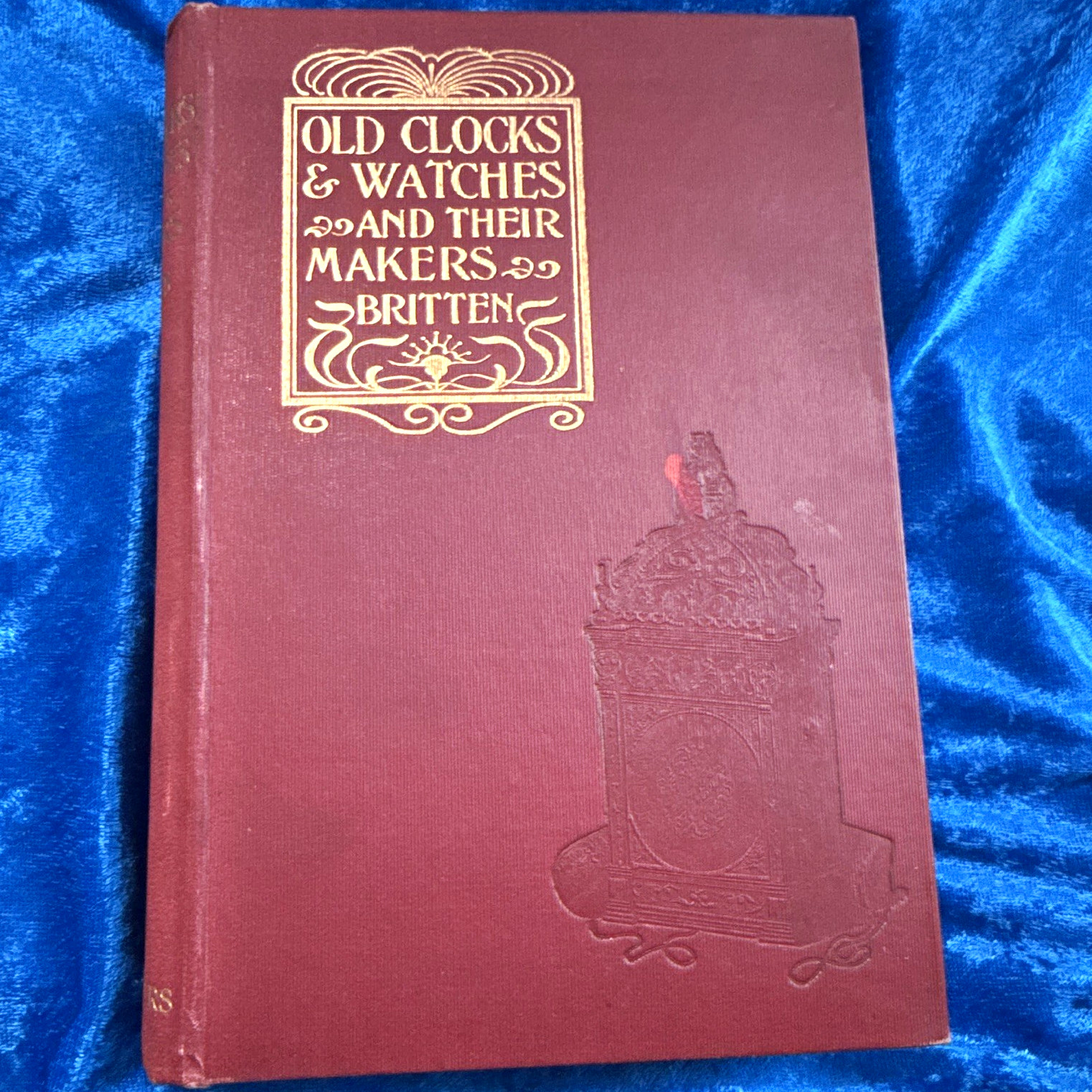 1ST ED Old Clocks & Watches and Their Makers F. J. Britten 1899 HC Illustrated