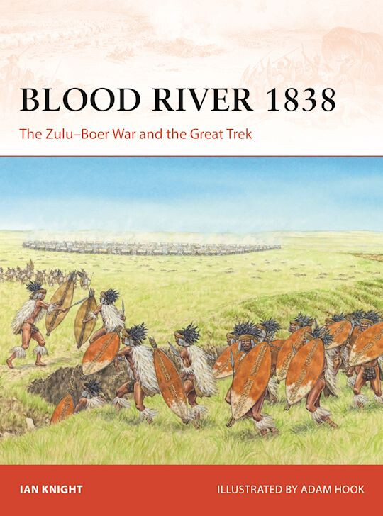 Osprey Campaign Blood River 1838 The Zulu-Boer War and the Great Trek (Cam Nr. 4