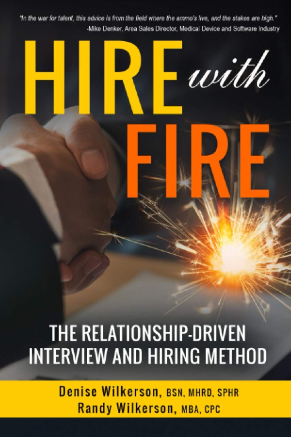 HIRE with FIRE: The Relationship-Driven Interview and Hiring Method