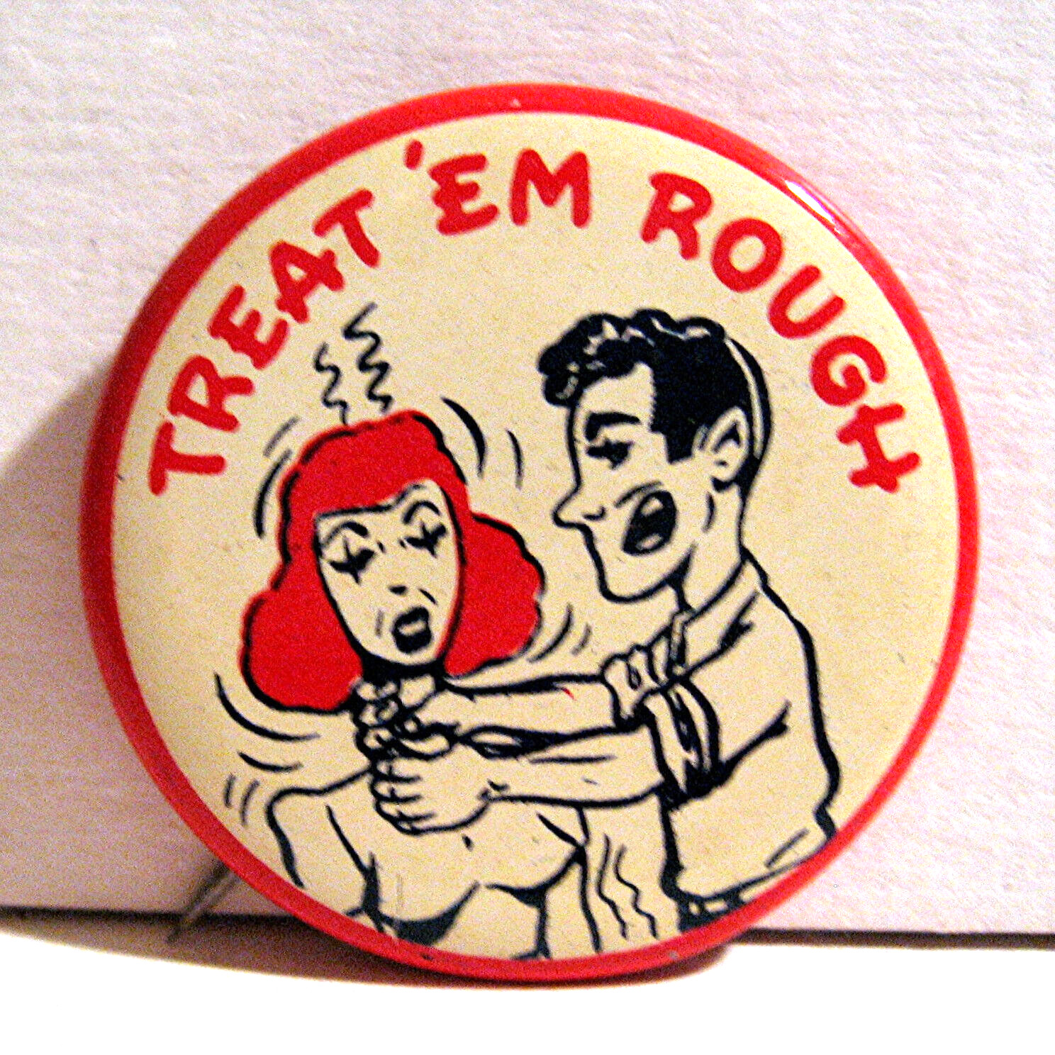Vintage 1940-1950's Treat Em Rough Novelty Funny Pinback Button Old Stock