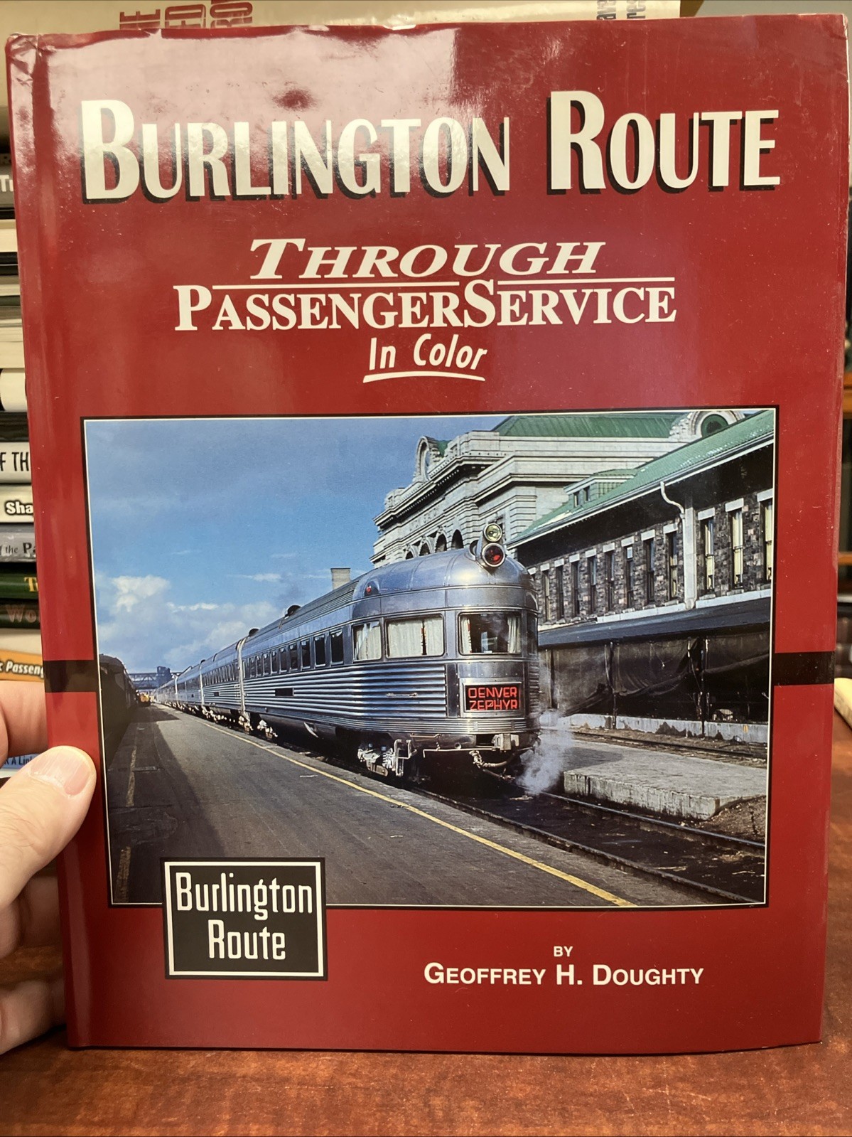 Burlington Route Through Passenger Service In Color by Geoffrey Doughty Burlington Route Through Passenger Service In Color by Geoffrey Doughty