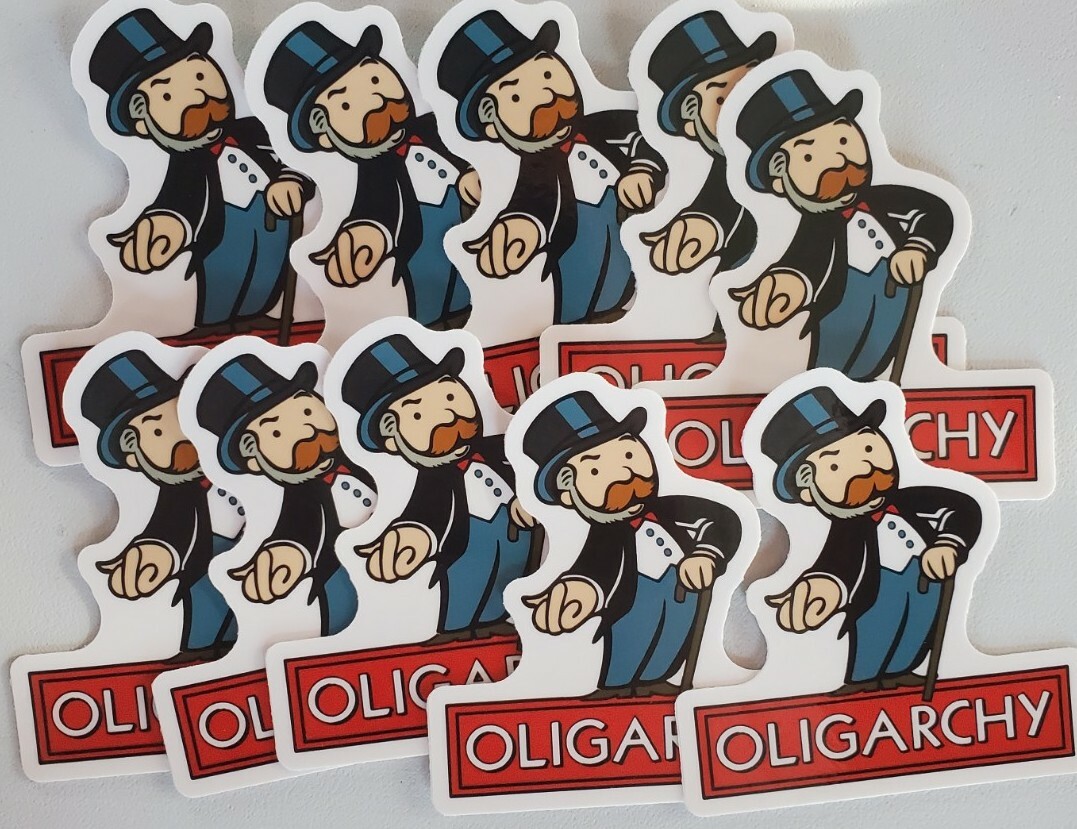 Oligarchy Stickers 10 PACK LOT Jimmy Dore Inspired 