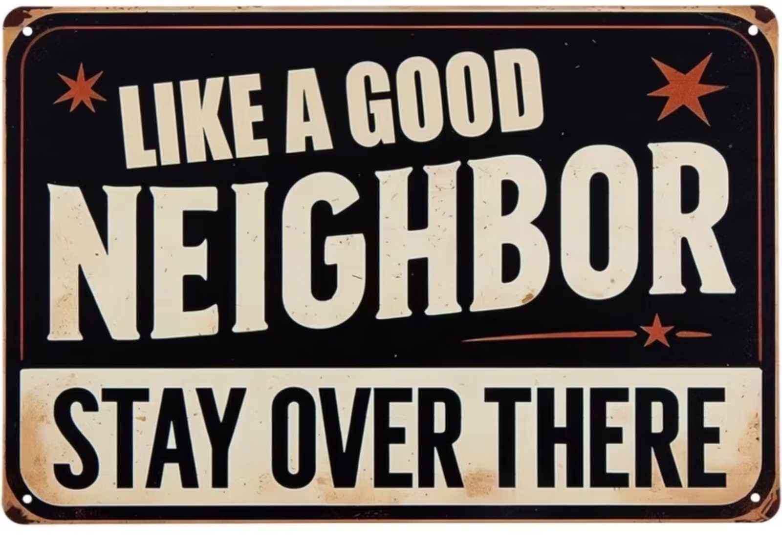 LIKE A GOOD NEIGHBOR STAY OVER THERE 12x8 metal sign NEW-Free Shipping LIKE A GOOD NEIGHBOR STAY OVER THERE 12x8 metal sign NEW-Free Shipping