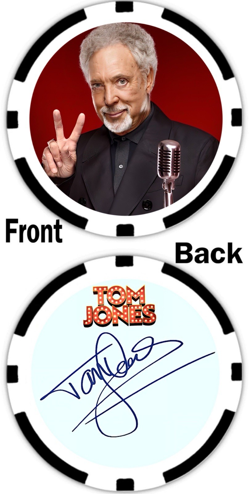 TOM JONES - LEGENDARY WELCH SINGER - COMMEMORATIVE POKER CHIP ***SIGNED*** TOM JONES - LEGENDARY WELCH SINGER - COMMEMORATIVE POKER CHIP ***SIGNED***