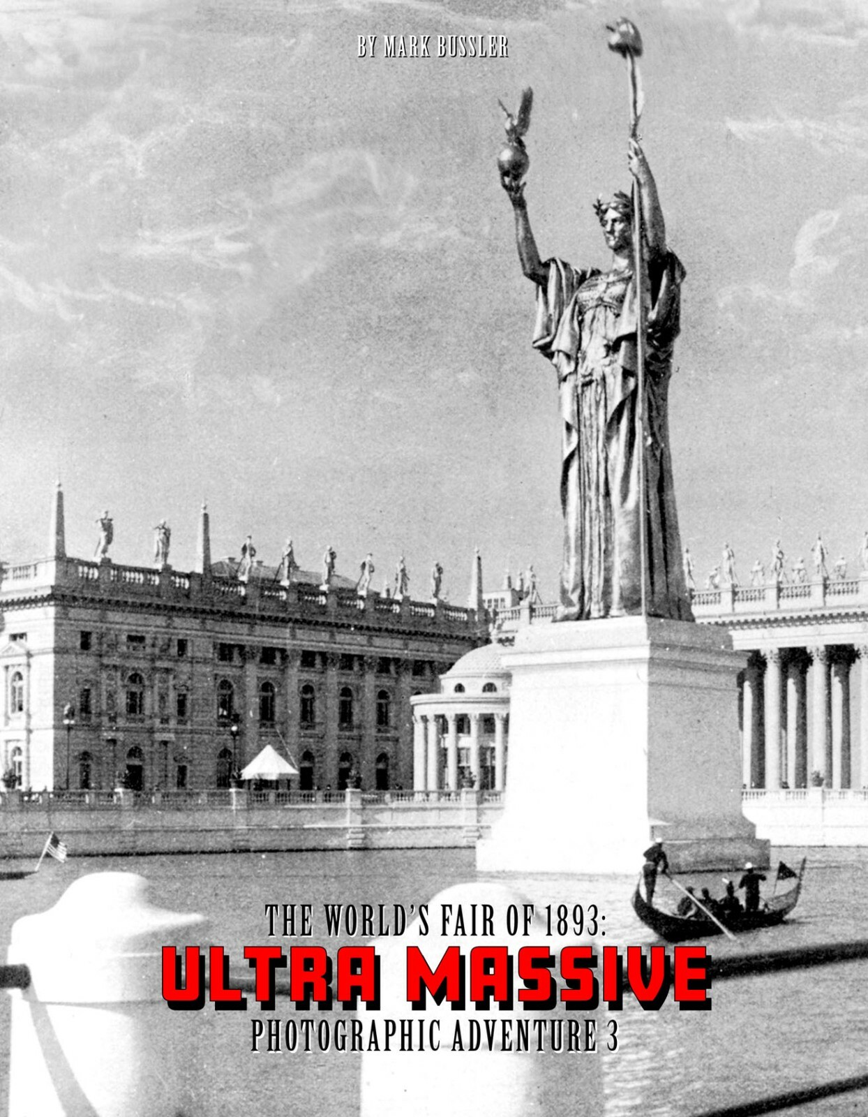 The World's Fair of 1893: Ultra Massive Photographic Adventure Volume 3 *NEW*