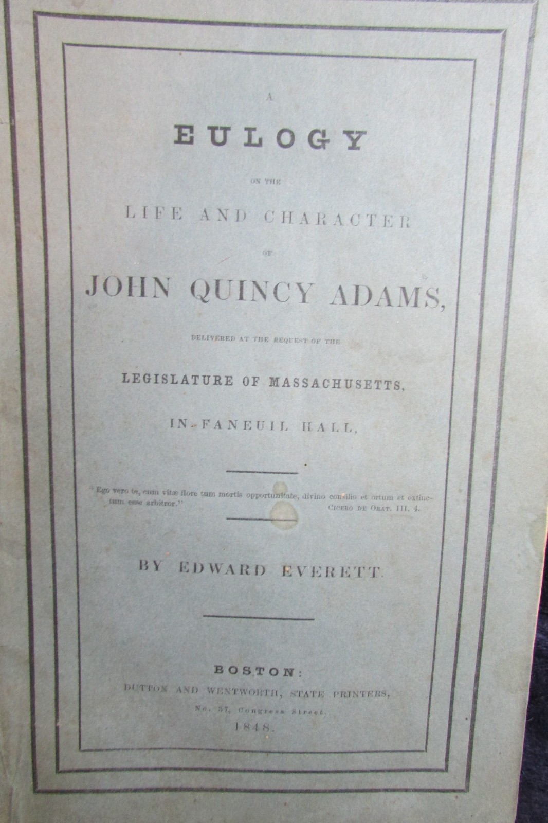 Edward Everett / EULOGY ON THE LIFE AND CHARACTER OF JOHN QUINCY ADAMS 1848 Edward Everett / EULOGY ON THE LIFE AND CHARACTER OF JOHN QUINCY ADAMS 1848