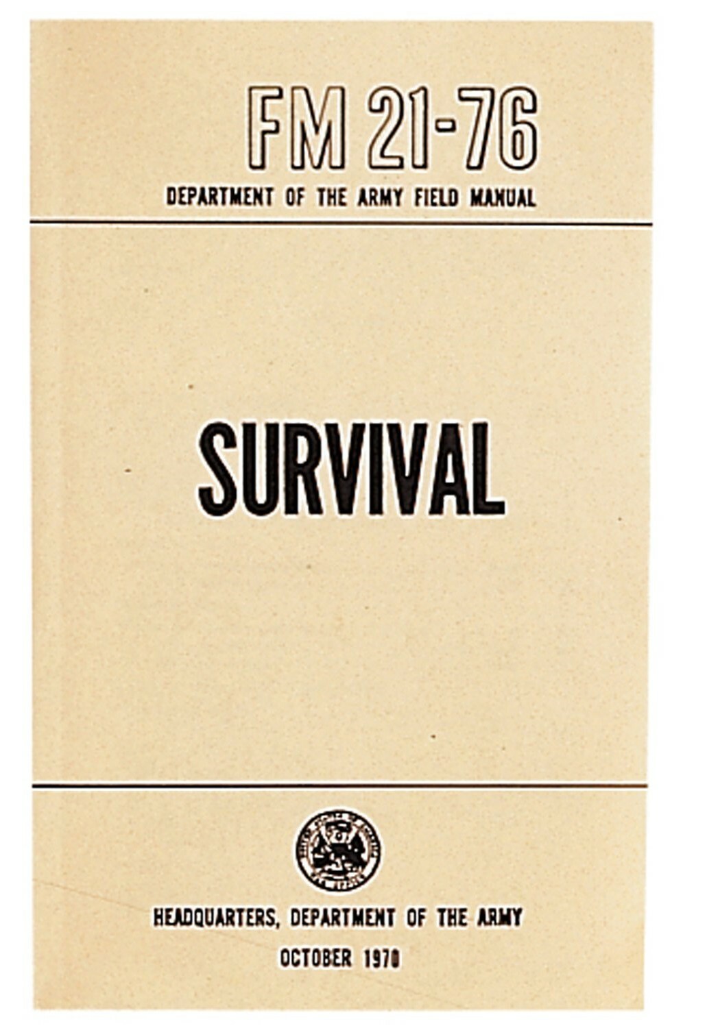 FM21-76 SURVIVAL US Army Field Manual 1970 Training Department of Army 288 pages FM21-76 SURVIVAL US Army Field Manual 1970 Training Department of Army 288 pages