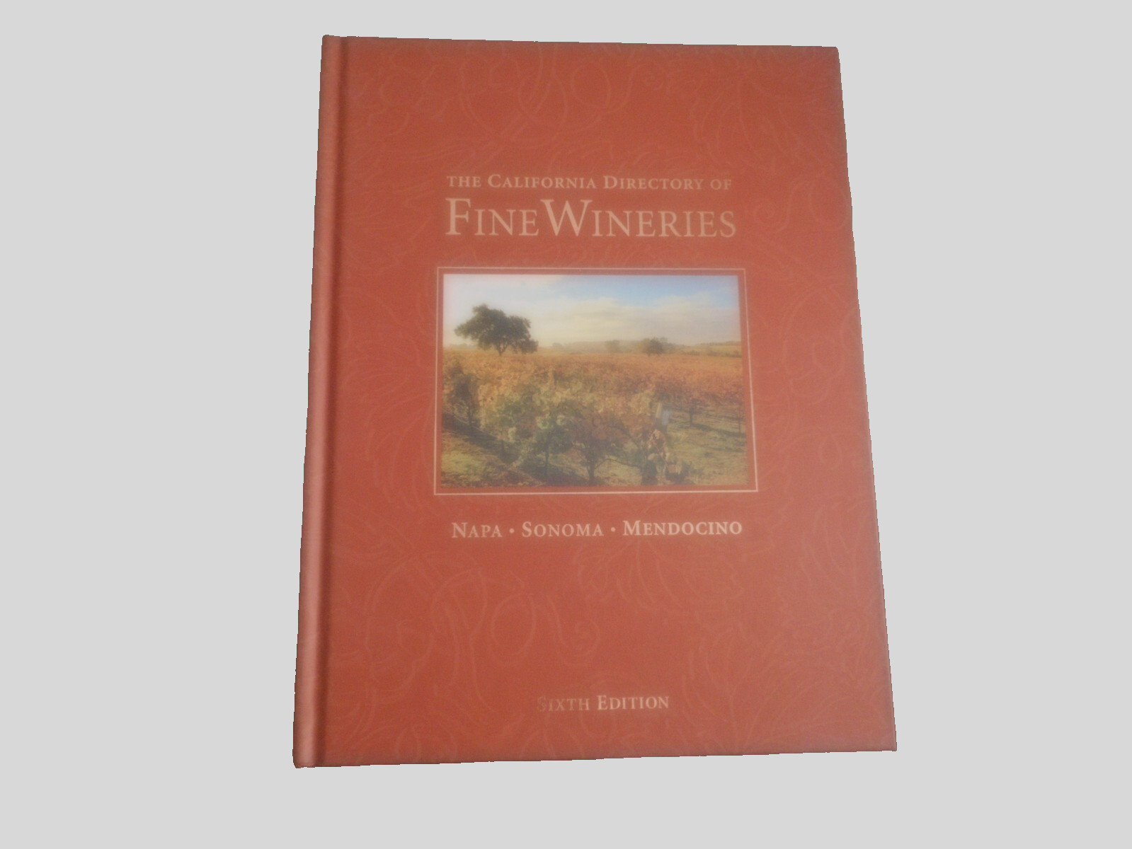 Vintage 2013 The California Directory Of Fine Wineries Sixth Edition Hardcover Vintage 2013 The California Directory Of Fine Wineries Sixth Edition Hardcover