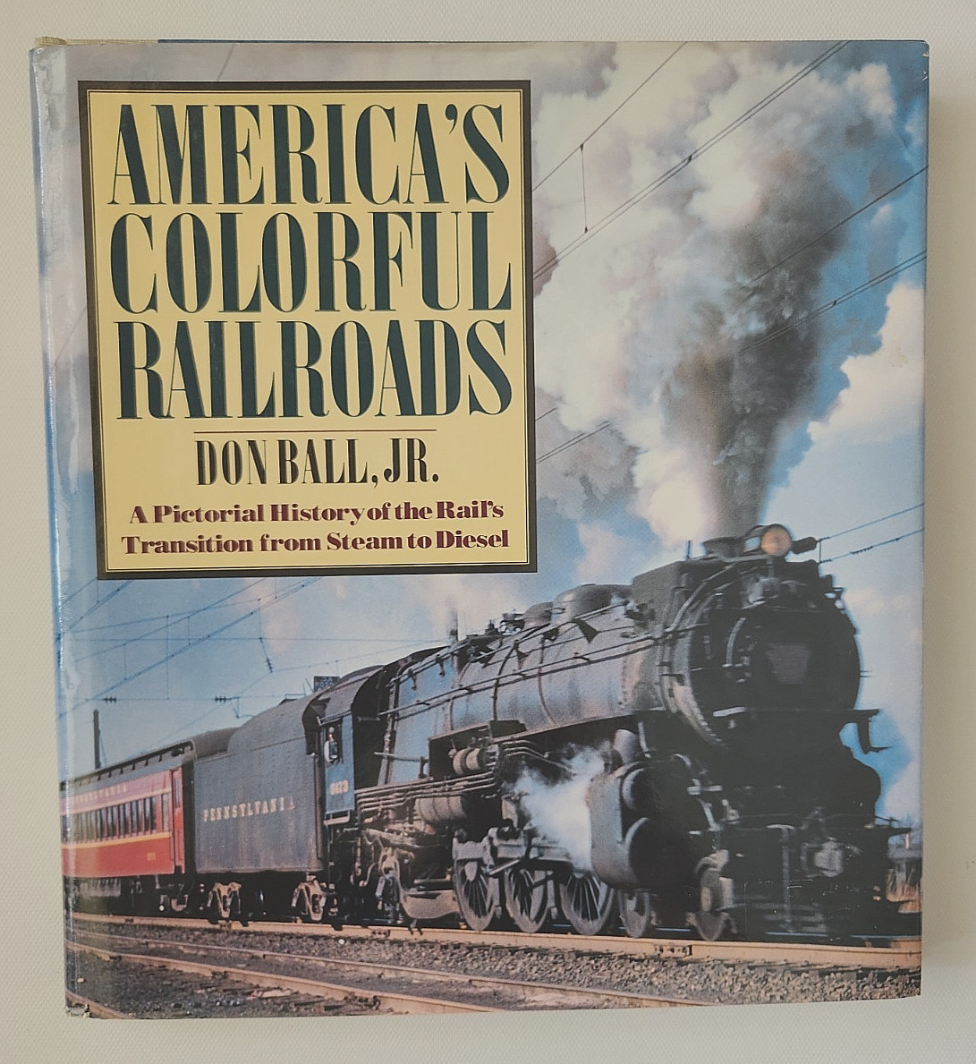 AMERICA\'S COLORFUL RAILROADS by Don Ball, Jr - 1978