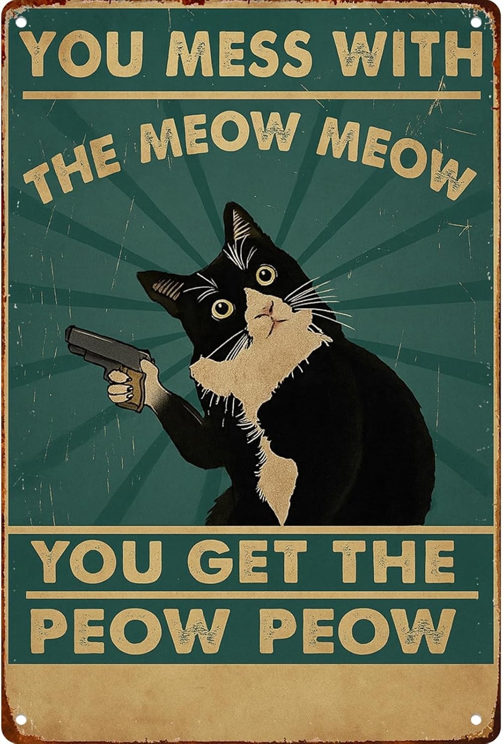 You Mess With The Meow Meow You Get The Peow PeowTin Metal Signs Home Décor 8x12 You Mess With The Meow Meow You Get The Peow PeowTin Metal Signs Home Décor 8x12
