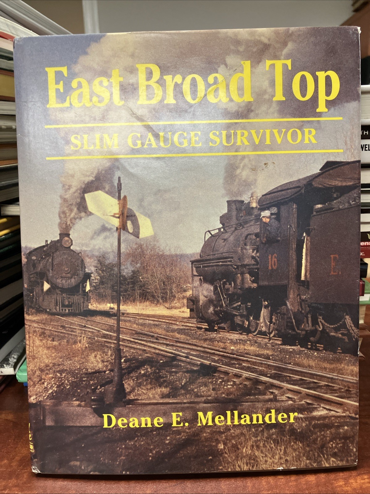 EAST BROAD TOP SLIM GAUGE SURVIVOR Deane E. Melander EAST BROAD TOP SLIM GAUGE SURVIVOR Deane E. Melander