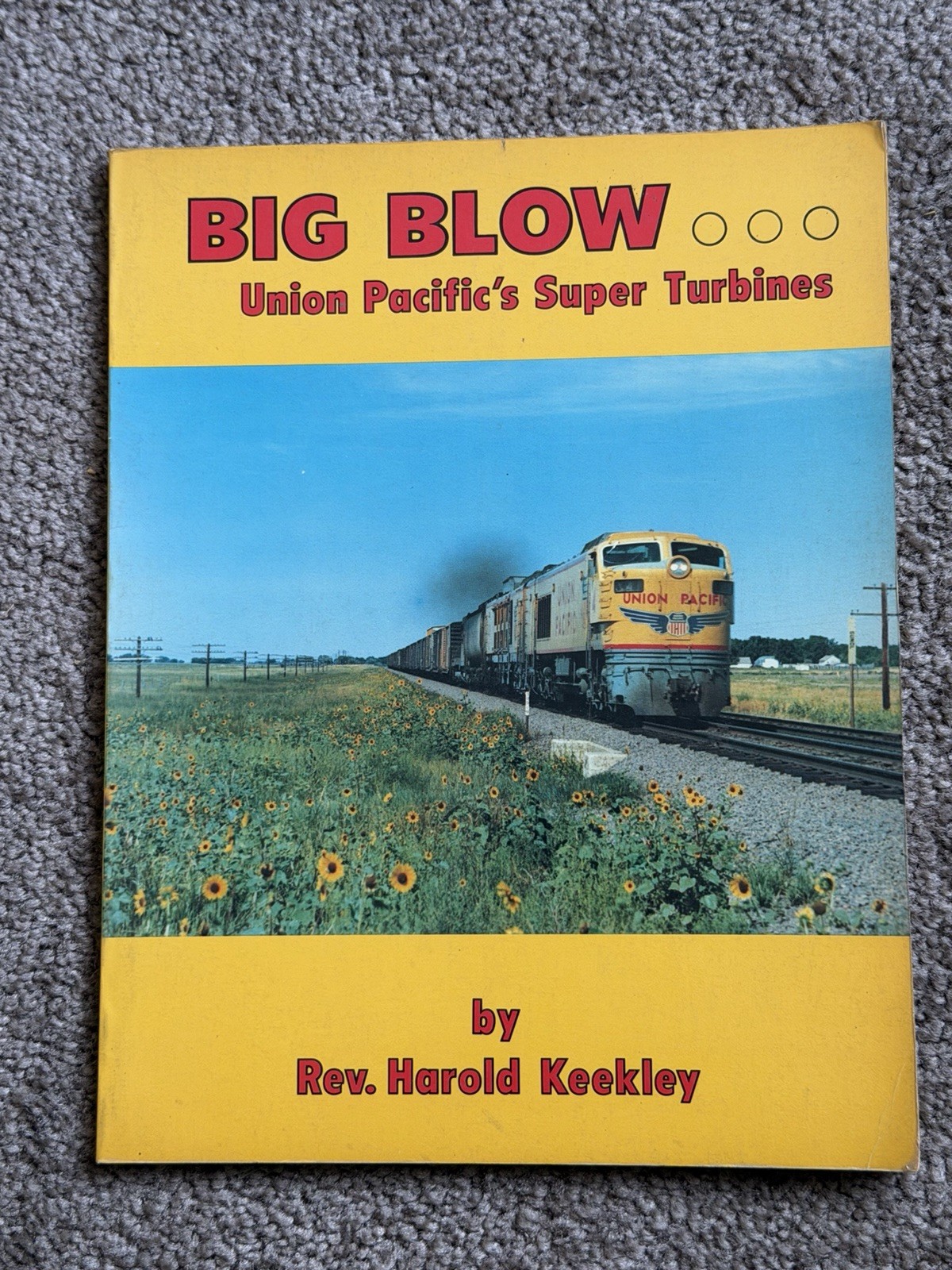 Big Blow: Union Pacific's Super Turbines by Rev. Harold Keckley 1977