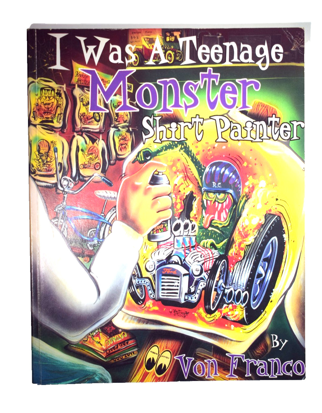 I Was A Teenage Monster Shirt Painter Book by Von Franco Super Rare 2000 I Was A Teenage Monster Shirt Painter Book by Von Franco Super Rare 2000