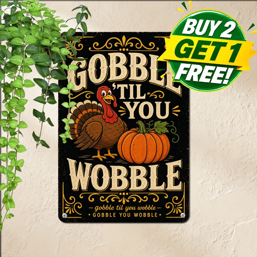 Gobble Til You Wobble Turkey Sign Funny Thanksgiving Dining Metal Tin Plaque