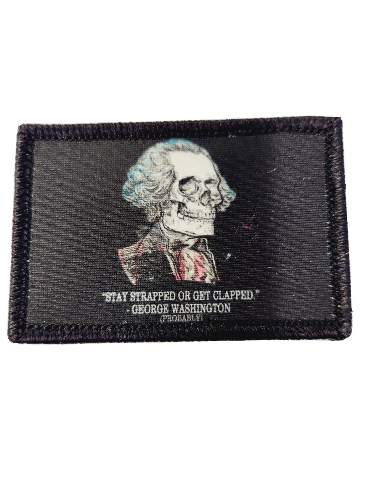 George Washington Stay Strapped or get clapped 2x3 Hat Patch Hook Backing