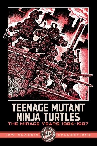Kevin Eastman P Teenage Mutant Ninja Turtles: The Mirage Years 1984- (Paperback) Kevin Eastman P Teenage Mutant Ninja Turtles: The Mirage Years 1984- (Paperback)