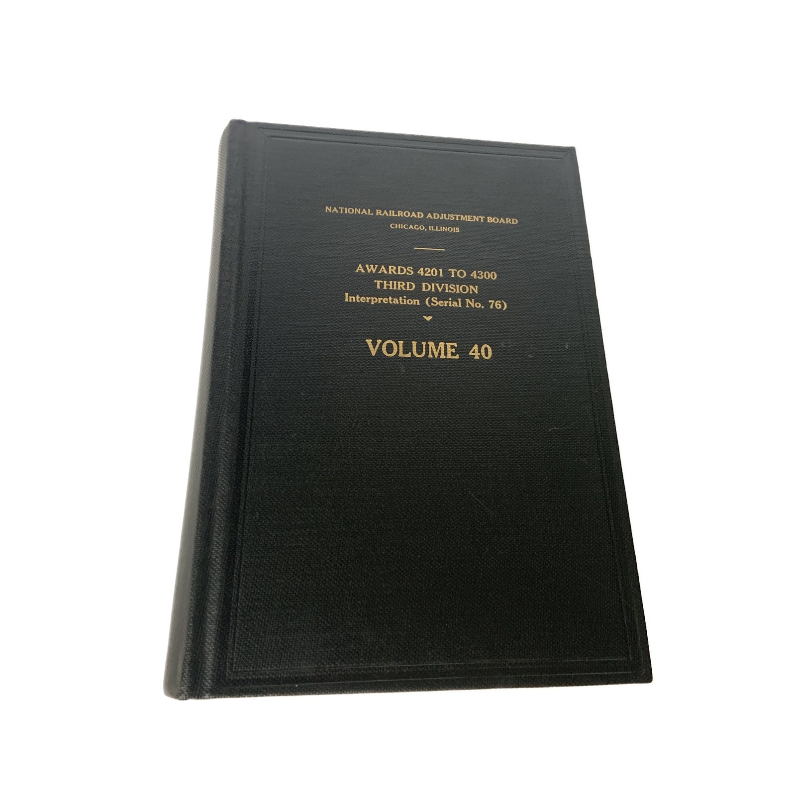 Trains Nat'l Railroad Adjustment Board Chicago IL VOL 40 Awards 4201-4300 3rd Di Trains Nat'l Railroad Adjustment Board Chicago IL VOL 40 Awards 4201-4300 3rd Di