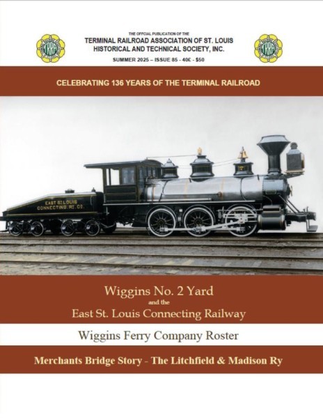 TERMINAL RR, Issue 85, 2025 Wiggins Ferry, Merchants Bridge (BRAND NEW BOOK)