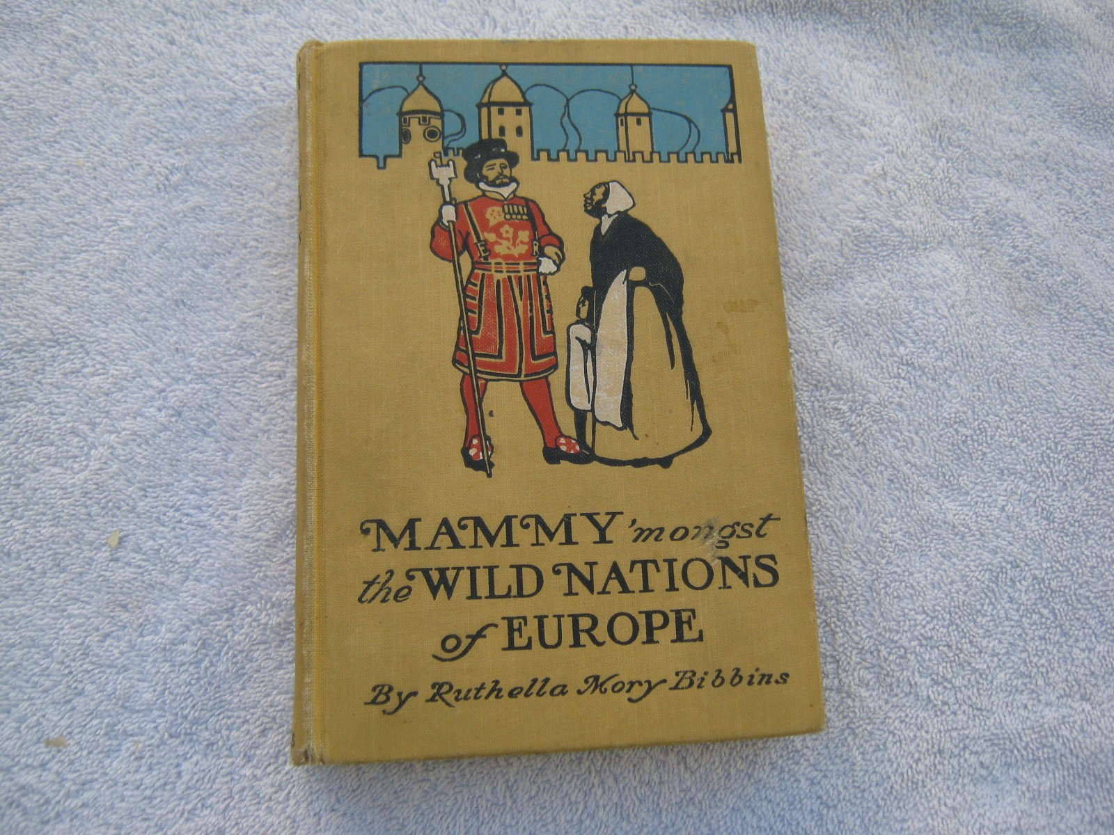 RARE - 1904 - MAMMY 'MONGST THE WILD NATIONS OF EUROPE - RUTHELLA MORY BIBBINS
